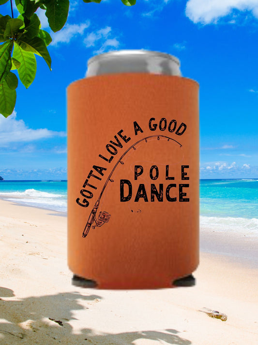 Gotta Love A Good Pole Dance Can Cooler